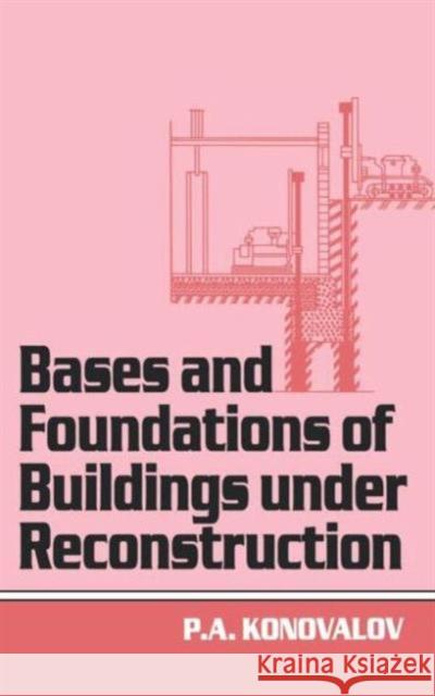 Bases and Foundations of Building Under Reconstruction P.A. Konovalov P.A. Konovalov  9789054107224 Taylor & Francis