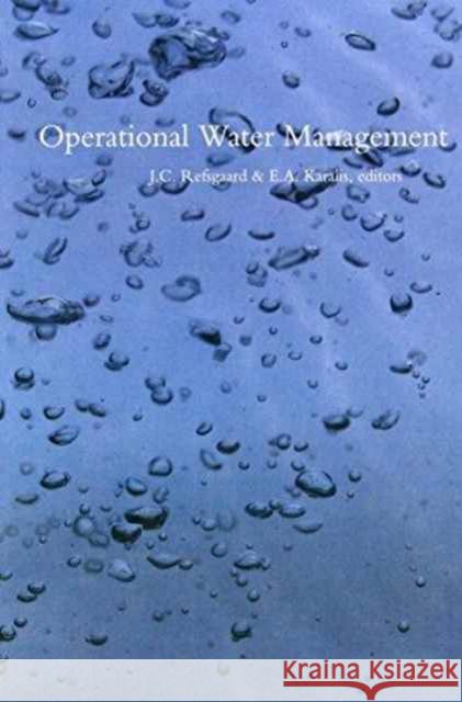 Operational Water Management: Proceedings of the International Conference, Copenhagen, 3-7 September 1997 Refsgaard, J. C. 9789054108979 Taylor & Francis