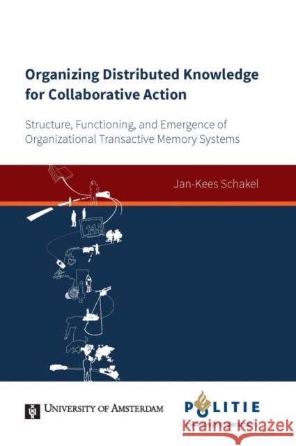 Organizing Distributed Knowledge for Collaborative Action Jan-Kees Schakel 9789056297381