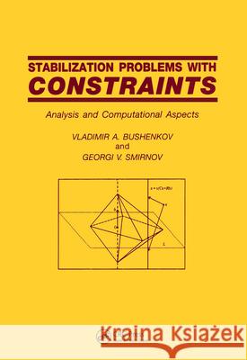 Stabilization Problems with Constraints: Analysis and Computational Aspects Bushenkov, Vladimir A. 9789056991418 CRC Press