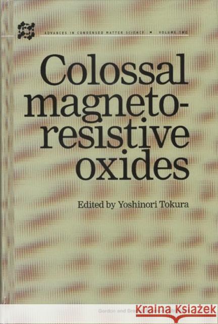 Colossal Magnetoresistive Oxides Yoshinori Tokura 9789056992316