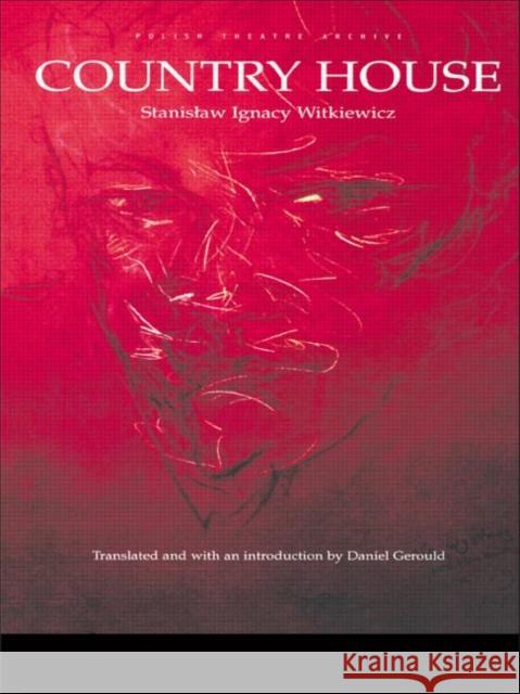 Country House : Polish Theatre Archive Stanislav I. Witkiewicz D. Gerould D. Gerould 9789057020018 Taylor & Francis