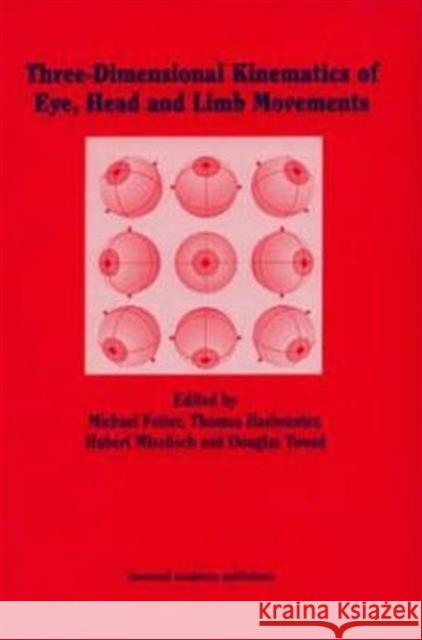 Three-Dimensional Kinematics of the Eye, Head and Limb Movements Misslich, Hubert 9789057021480 Taylor & Francis