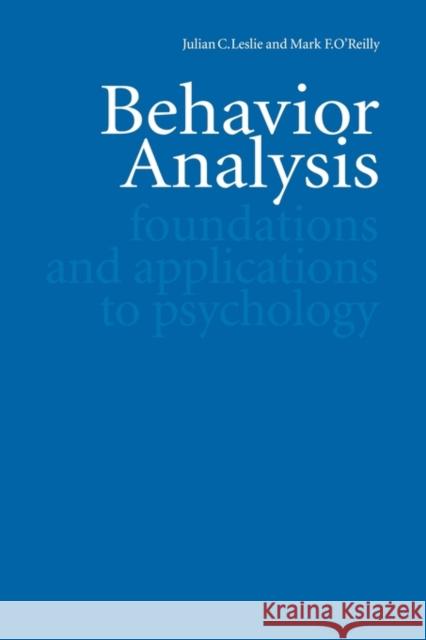 Behavior Analysis: Foundations and Applications to Psychology Leslie, Julian C. 9789057024863 TAYLOR & FRANCIS LTD