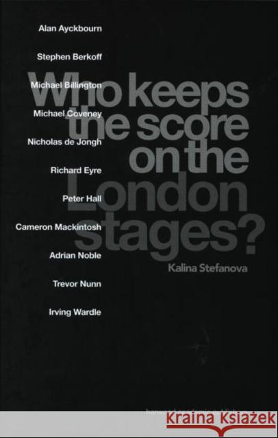 Who Keeps the Score on the London Stages? Kalina Stefanova Kalina Stefanova  9789057551161 Taylor & Francis