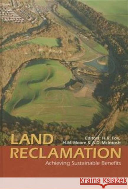 Land Reclamation: Achieving Sustainable Benefits H.R. Fox A.D. McIntosh H.M. Moore 9789058090027 Taylor & Francis