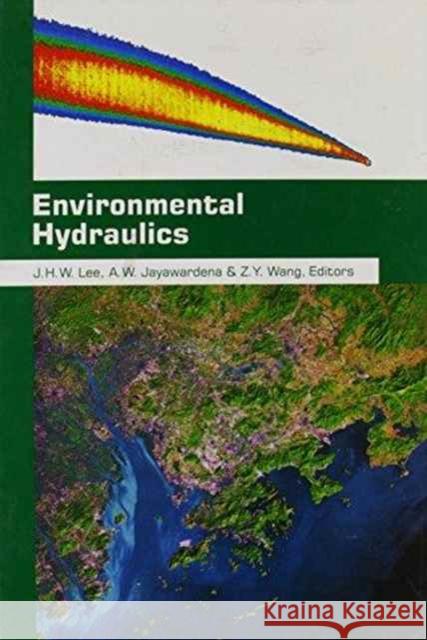 Environmental Hydraulics : Proceedings of the 2nd International Conference on Environmental Hydraulics, Hong Kong, China, 15-18 December 1998 A.W. Jayawardena J.H.W. Lee Z.Y. Wang 9789058090355 Taylor & Francis