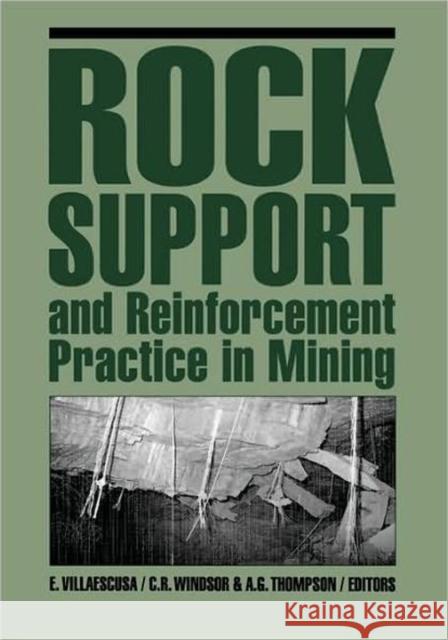 Rock Support and Reinforcement Practice in Mining A.G. Thompson E. Villaescusa C.R. Windsor 9789058090454 Taylor & Francis