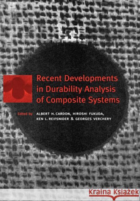 Recent Developments in Durability Analysis of Composite Systems H. Dardon H. Fukuda K.L. Reifsnider 9789058091031