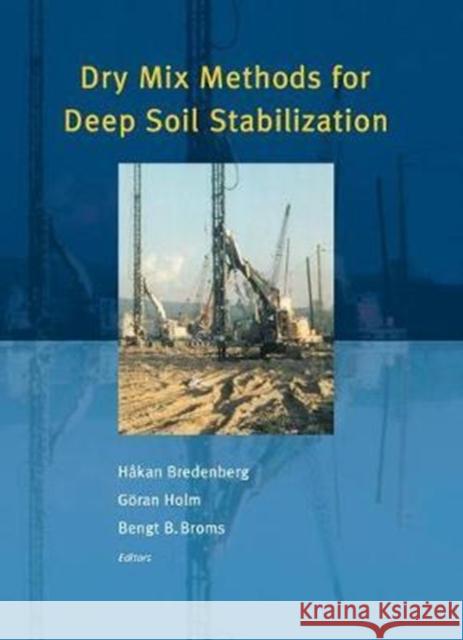Dry Mix Methods for Deep Soil Stabilization H. Bredenberg B.B. Broms G. Holm 9789058091086 Taylor & Francis