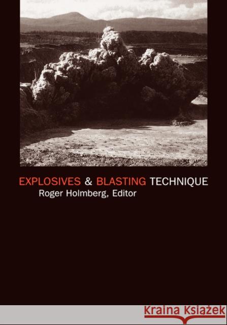 Explosives and Blasting Technique Roger Holmberg R. Holmberg 9789058091680