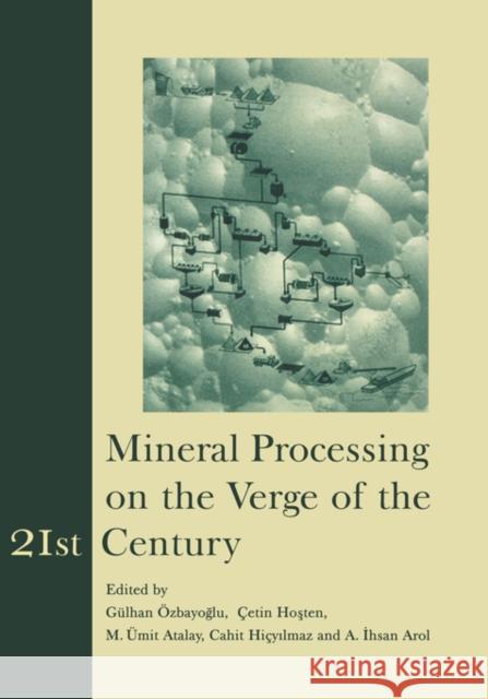 Mineral Processing on the Verge of the 21st Century: Proceedings of the 8th International Mineral Processing Symposium, Antalya, Turkey, 16-18 October Hicyilmaz, C. 9789058091727 Taylor & Francis