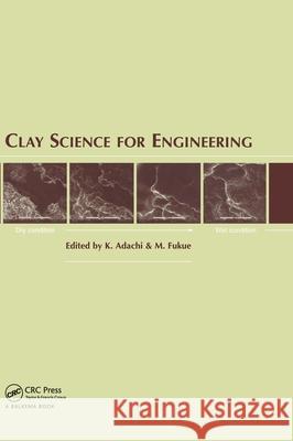 Clay Science for Engineering K. Adachi M. Fukue K. Adachi 9789058091758 Taylor & Francis