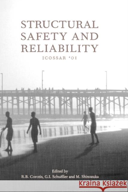Structural Safety and Reliability: Proceedings of the Eighth International Conference, ICOSSAR '01, Newport Beach, CA, USA, 17-22 June 2001 Corotis, R. B. 9789058091970