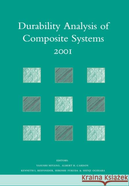 Durability Analysis of Composite Systems 2001: Proceedings of the 5th International Conference, Duracosys 2001, Tokyo, 6-9 November 2001 Miyano, Y. 9789058093820 Taylor & Francis