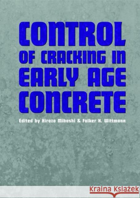 Control of Cracking in Early Age Concrete: Proceedings of the International Workshop on Control of Cracking in Early Age Concrete, Sendai, Japan, 23-2 Mihashi, H. 9789058095060