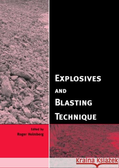Explosives and Blasting Technique : Proceedings of the EFEE 2nd World Conference, Prague, Czech Republic, 10-12 September 2003 R. Holmberg   9789058096050 Taylor & Francis