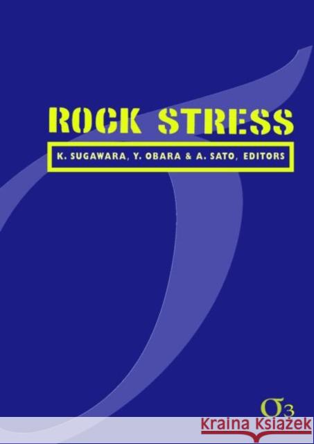 Rock Stress '03 : Proceedings of the Third International Symposium on Rock Stress,  Kumamoto, Japan, 4-6 November 2003 K. Sugawara Y. Obara A. Sato 9789058096395 Taylor & Francis
