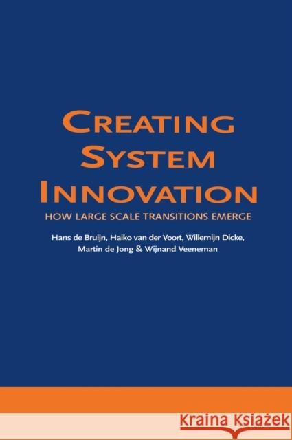 Creating System Innovation: How Large Scale Transitions Emerge De Bruijn, H. 9789058096722 Taylor & Francis