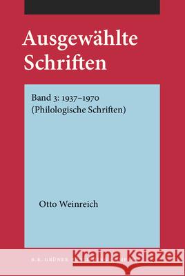 Ausgewahlte Schriften: Band 3: 1937-1970 (Philologische Schriften) Otto Weinreich Ulrich Klein Gunther Wille 9789060321164 B R Gruner