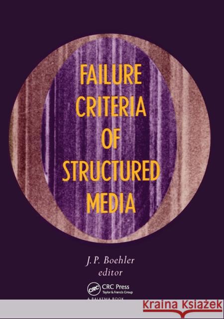 Failure Criteria of Structured Media: Proceedings of the Cnrs International Colloquium No 351, Villard-De-Lans, 21-24 June 1983 Boehler, J. P. 9789061911791 Taylor & Francis