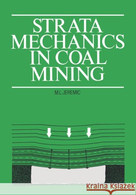 Strata Mechanics in Coal Mining M. Jeremic M. Jeremic  9789061915560 Taylor & Francis