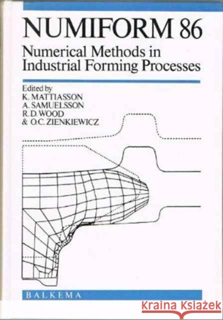Numiform 86: Numerical Methods in Industrial Forming Processes: Proceedings of the 2nd International Conference, Gothenburg, 25-29 August 1986 Mattiasson, K. 9789061916598 Taylor & Francis