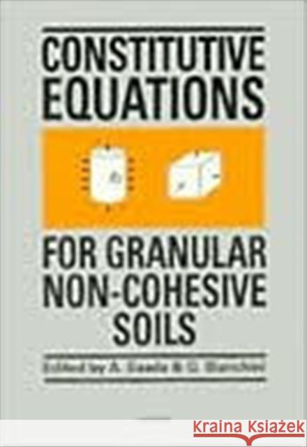 Constitutive Equations for Granular Non-Cohesive Soils G.F. Bianchini A.S. Saada G.F. Bianchini 9789061917892 Taylor & Francis