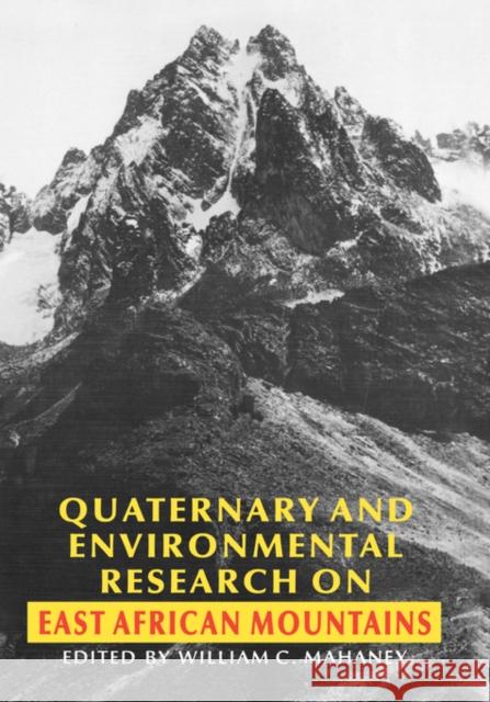 Quaternary and Environmental Research on East African Mountains W.H. Mahaney W.H. Mahaney  9789061917946 Taylor & Francis