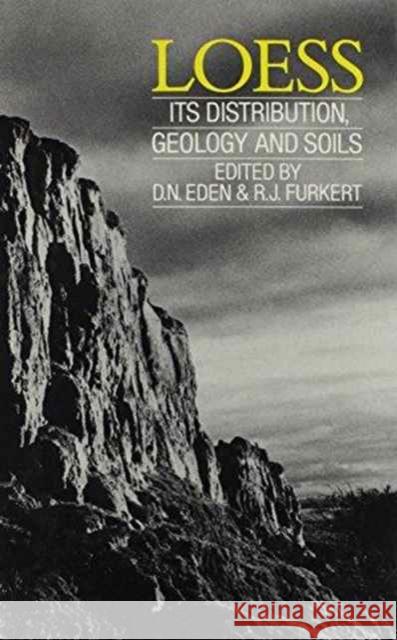 Loess: Its Distribution, Geology and Soils: Proceedings of an International Symposium, New Zealand, 13-21 February 1987 Eden, D. N. 9789061918516 Taylor & Francis