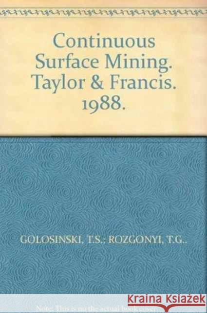 Continuous Surface Mining: Equipment, Operation and Design Golosinski, T. S. 9789061918585 Taylor & Francis