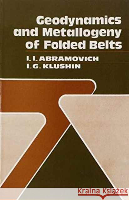Geodynamics and Metallogeny of Folded Belts: Russian Translations Series 78 Abramovich, I. I. 9789061919322 Taylor & Francis