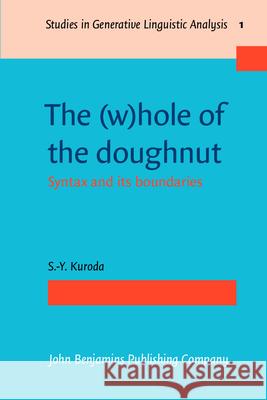 The The (W)hole of the Doughnut: No. 1: The  (w)hole of the doughnut 'Whole' of the Doughnut S.-Y. Kuroda   9789064391613 John Benjamins Publishing Co