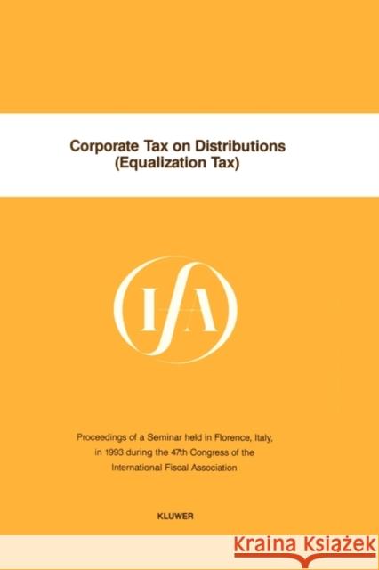 Ifa: Corporate Tax on Distributions: Equalization Tax International Fiscal Associaiton (IFA) 9789065448446 Kluwer Law International