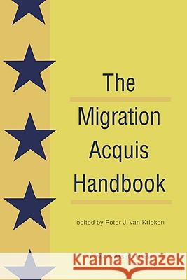 The Migration Acquis Handbook: The Foundation for a Common European Migration Policy Van Krieken, Peter J. 9789067041300