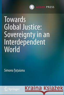 Towards Global Justice: Sovereignty in an Interdependent World Simona U 9789067049498 T.M.C. Asser Press