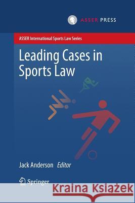 Leading Cases in Sports Law Jack Anderson 9789067049788 T.M.C. Asser Press