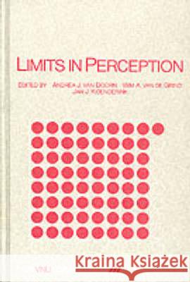 Limits in Perception : Essays in Honour of Maarten A. Bouman A. J. Va W. J. Van De Grind J. J. Koenderink 9789067640343 Brill Academic Publishers