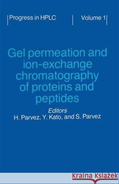 Gel Permeation and Ion-Exchange Chromatography of Proteins and Peptides Y. Kato S. H. Parvez H. Parvez 9789067640480 Brill Academic Publishers