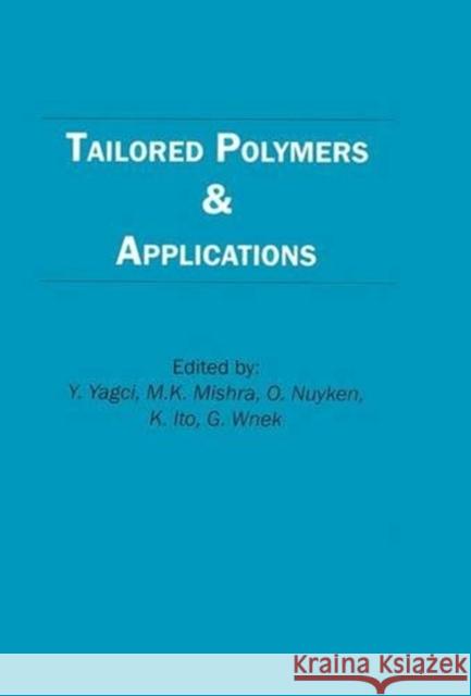 Tailored Polymers and Applications Y. Yagci M. K. Mishra O. Nuyken 9789067643269 Brill Academic Publishers