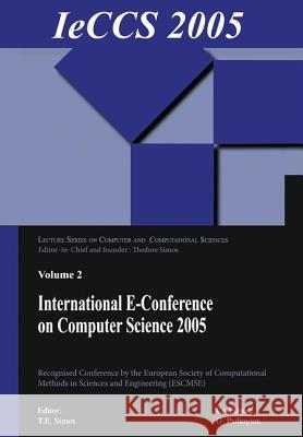 International E-Conference on Computer Science (Ieccs 2005): Lecture Series on Computer and Computational Sciences II Simos, Theodore 9789067644259 VSP Books