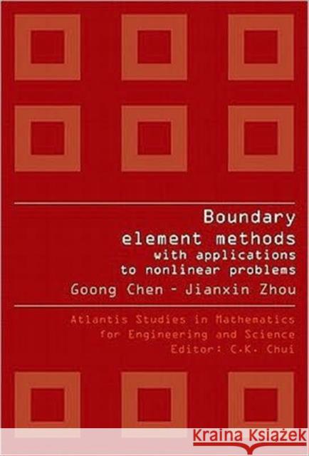 Boundary Element Methods with Applications to Nonlinear Problems (2nd Edition) Chen, Goong 9789078677314 World Scientific Publishing Company
