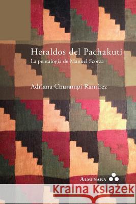 Heraldos del Pachakuti. La Pentalogía de Manuel Scorza Churampi Ramírez, Adriana 9789082240436