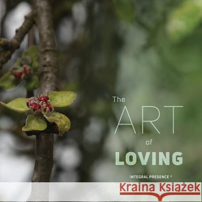 The art of loving: Integral Presence (R) Janssen, Jan 9789082796001