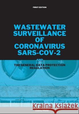 Wastewater surveillance of coronavirus SARS-CoV-2 and the GDPR Danny Mekic   9789083323015 Dny