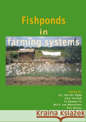 Fishponds in Farming Systems A. J. Van Der Zijpp J.A.J. Verreth Le Quang Tri 9789086860135 Wageningen Academic Publishers