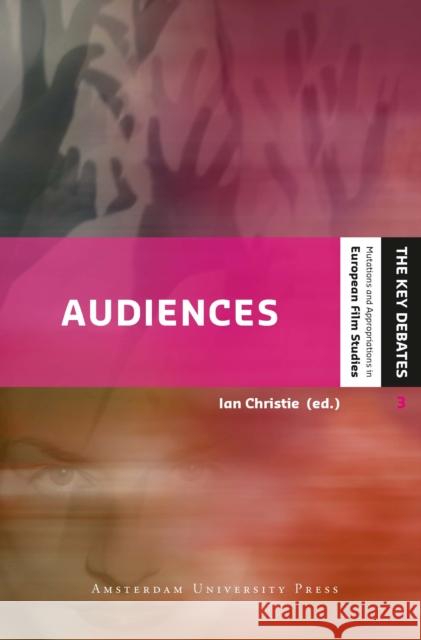 Audiences: Defining and Researching Screen Entertainment Reception Christie, Ian 9789089643629