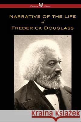 Narrative of the Life of Frederick Douglass (Wisehouse Classics Edition) Frederick Douglass 9789176370612 Wisehouse Classics