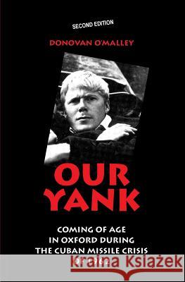 Our Yank: Coming of Age in Oxford During the Cuban Missile Crisis of 1962 O'Malley, Donovan 9789197918817 Lemongulchbooks