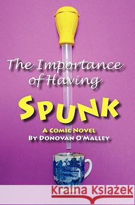 The Importance of Having Spunk: A Lesbian Couple's Comic Search for the Perfect Donor in the Scandinavian Wilderness O'Malley, Donovan 9789197918824 Lemongulchbooks